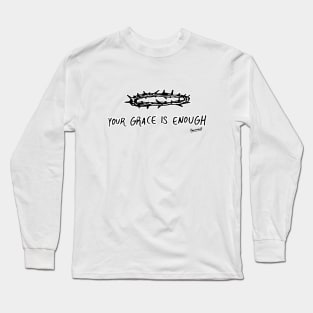Your Grace Is Enough Long Sleeve T-Shirt